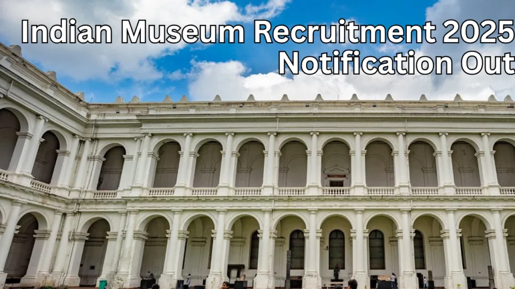 Indian Museum Recruitment 2025 Notification Out for Young Professional Posts 1 Indian Museum Recruitment 2025 Notification Out