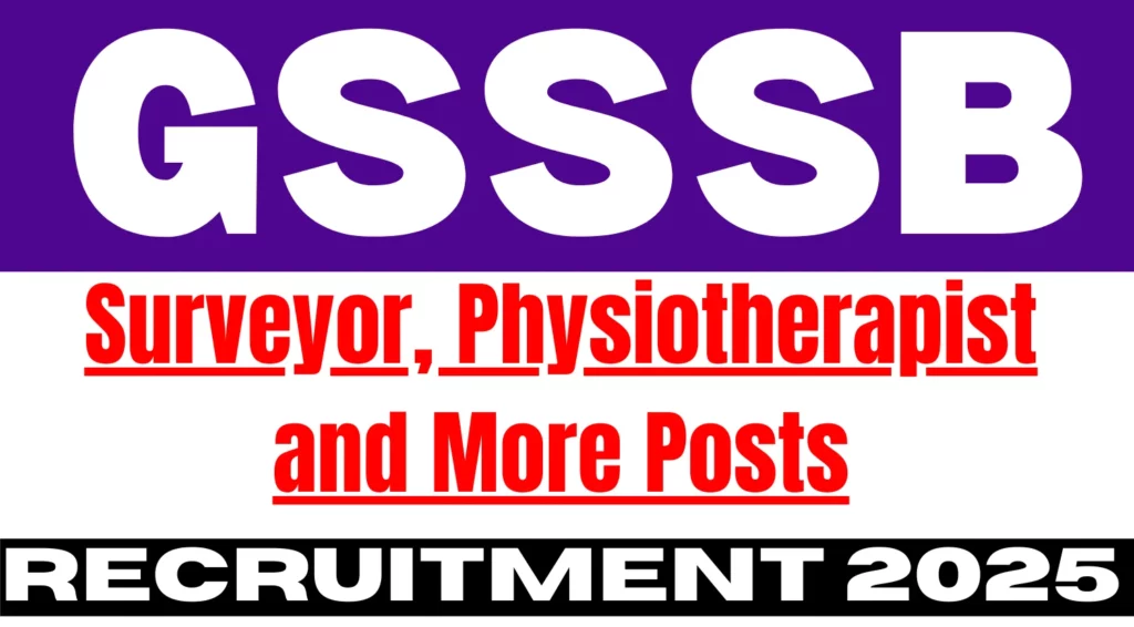 GSSSB Recruitment 2025 Apply Online for Surveyor, Physiotherapist and More Posts 1 GSSSB Surveyor Physiotherapist and More Recruitment 2025