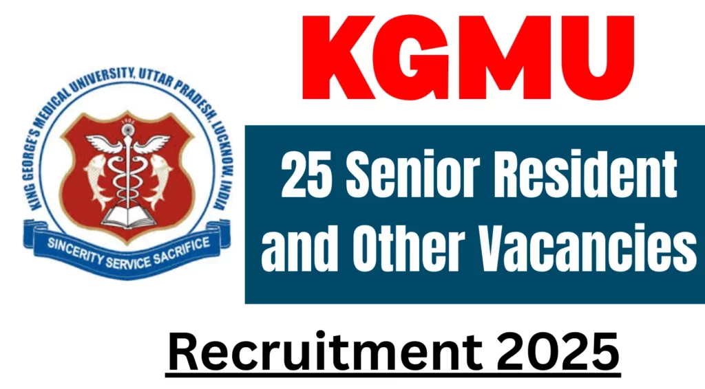 KGMU Senior Resident and Other Recruitment 2025 for 25 Vacancies 1 KGMU 25 Senior Resident and Other Recruitment 2025