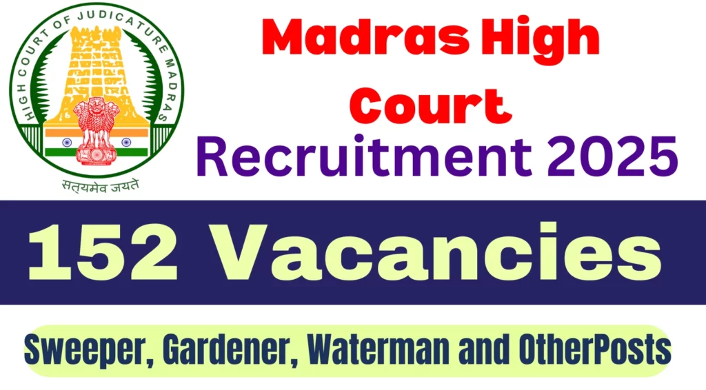 Madras High Court Sweeper, Gardener, Waterman and Other Recruitment 2025 Apply Online for 152 Vacancies 1 Madras High Court 152 Sweeper Gardener Waterman and Other Recruitment 2025