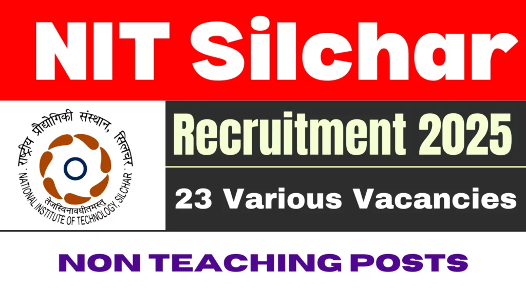 NIT Silchar Non Teaching Recruitment 2025 Apply Online for 23 Various Vacancies 1 NIT Silchar Non Teaching Recruitment 2025