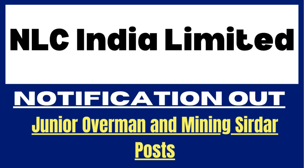 NLC India Limited Recruitment 2025 for Junior Overman and Mining Sirdar Pos at OCP 1 NLC India Limited Junior Overman and Mining Sirdar Recruitment 2025