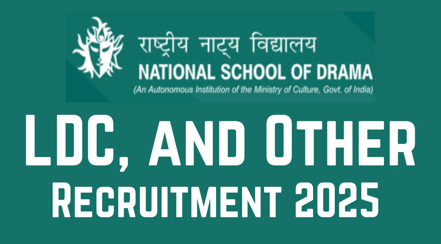 National School of Drama Recruitment 2025 for LDC, and Other Post 1 National School of Drama Recruitment 2025
