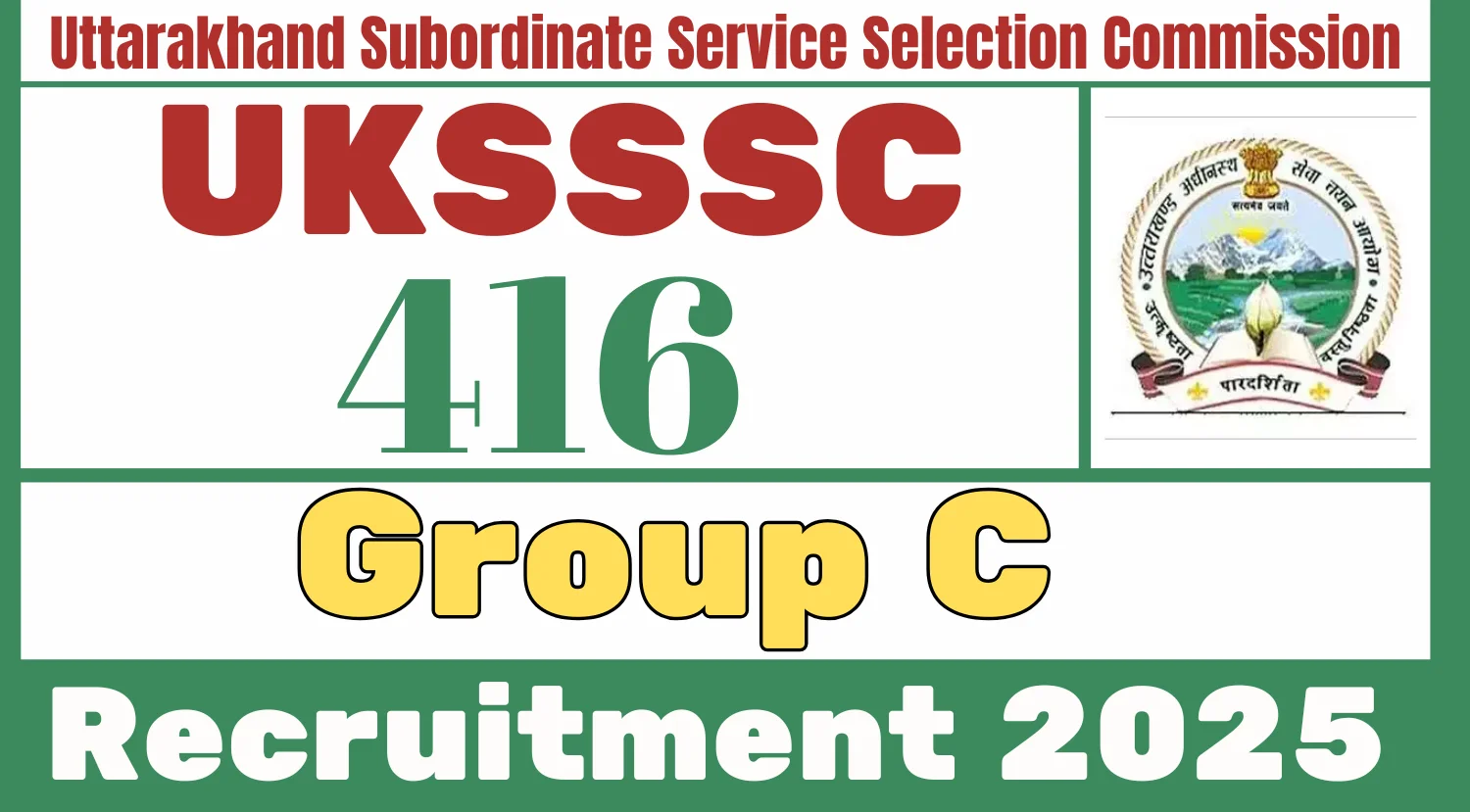 UKSSSC Recruitment 2025 Apply for 416 Group C Post 1 UKSSSC Recruitment 2025