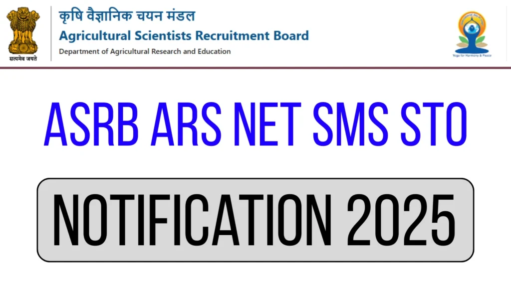 Agriculture Scientist Recruitment Board ASRB ARS NET SMS STO Notification May 2025 Released for 582 Posts at asrb.org.in 1 Agriculture Scientist Recruitment Board ASRB ARS NET SMS STO Notification May 2025 Released for 582 Posts at asrb.org.in