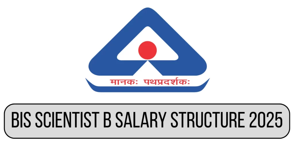 BIS Scientist-B Salary Structure 2025: Pay Scale, Allowances & Perks 1 BIS Scientist-B Salary Structure 2025: Pay Scale, Allowances & Perks