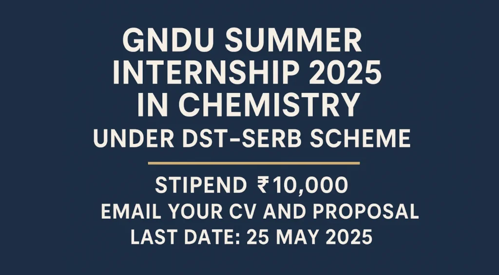 GNDU Summer Internship 2025: Apply Now for Chemistry-Based Research under SSR-SERB Scheme 1 GNDU Summer Internship 2025