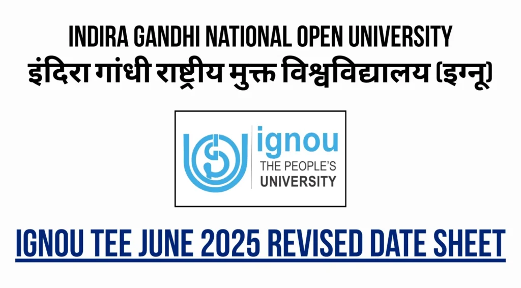 IGNOU TEE June 2025: Revised Date Sheet Released, Exams Rescheduled from June 12 to July 19 1 IGNOU TEE June 2025: Revised Date Sheet Released, Exams Rescheduled from June 12 to July 19