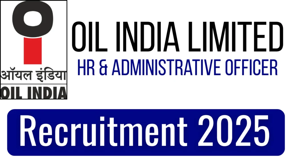 OIL India Limited Recruitment 2025 Out for HR & Administrative Officer Posts 1 OIL India Limited Recruitment 2025 Out for HR & Administrative Officer Posts