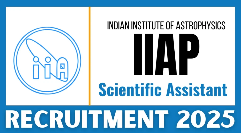 Indian Institute of Astrophysics Scientific Assistant Recruitment 2025: Notification Out, Apply Online at iiap.res.in 1 Indian Institute of Astrophysics Scientific Assistant Recruitment 2025 Notification Out Apply Online at iiapresin