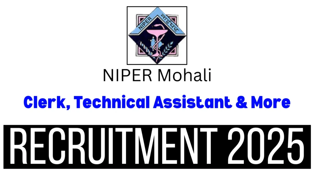 NIPER Mohali Recruitment 2025 for Clerk, Technical Assistant and More Vacancies 1 NIPER Mohali Recruitment 2025 for Clerk, Technical Assistant and More Vacancies