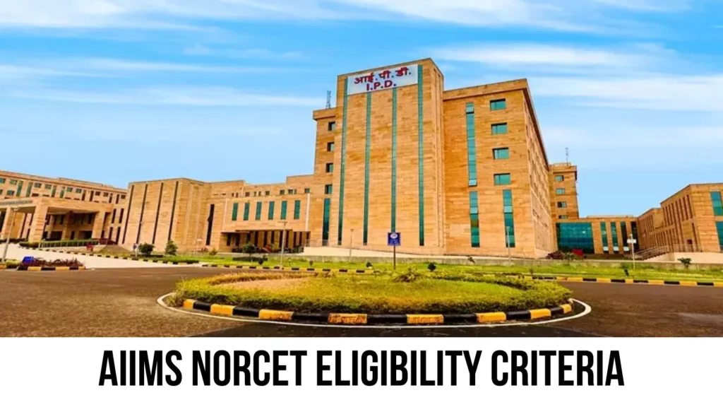 AIIMS NORCET Eligibility Criteria 2025: Check Age Limit and Qualification 1 AIIMS NORCET Eligibility Criteria