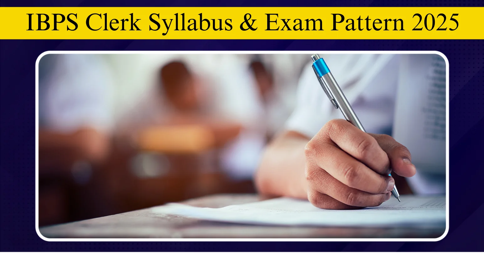 IBPS Clerk Syllabus & Exam Pattern 2025