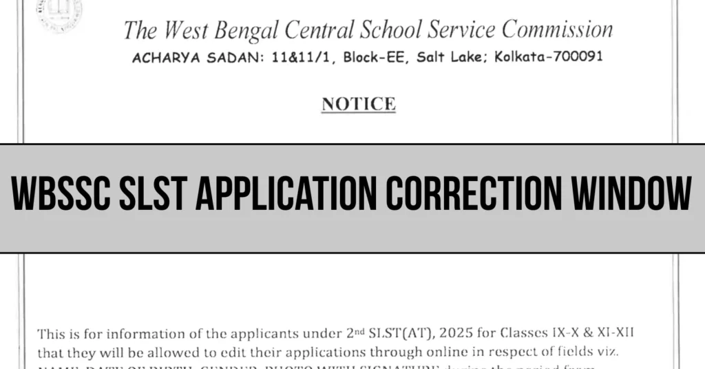 WBSSC SLST Application Correction Window 2025 Link Live Upto Aug 3 1 WBSSC SLST Application Correction Window