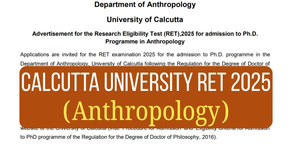 Calcutta University RET 2025 in Anthropology Notification Out, Check Ph.D. Admission Details 1 Calcutta University RET 2025 in Anthropology