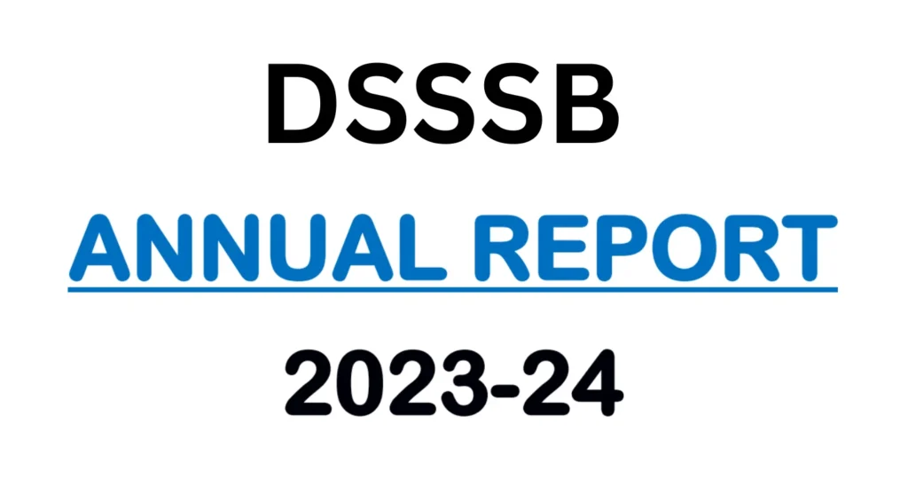 DSSSB Annual Report 2023-24 Released: Check Key Highlights, Vacancies and More 1 DSSSB Annual Report 2023-24