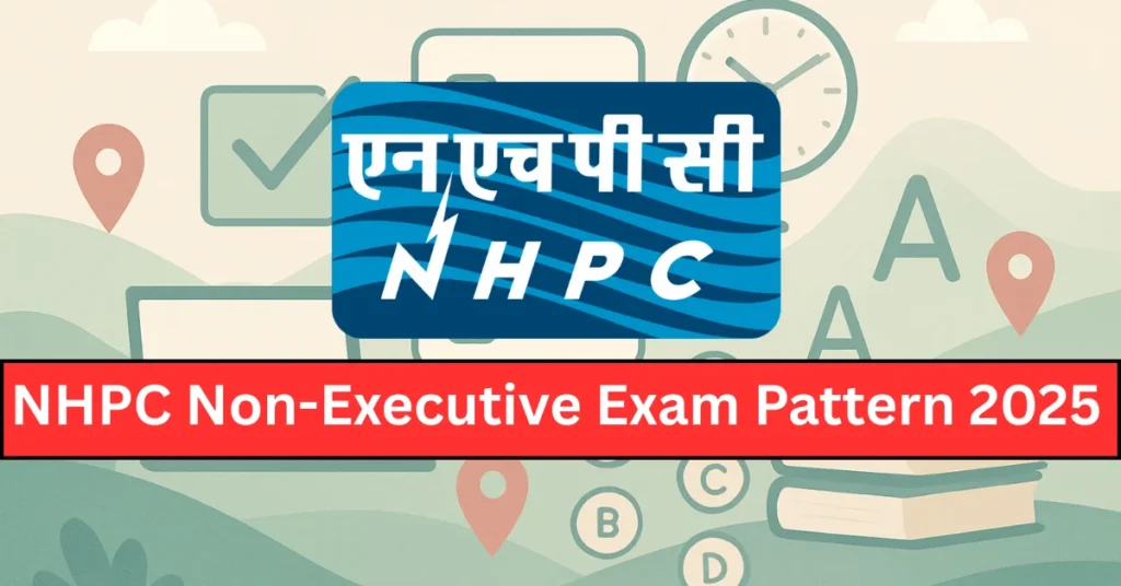 NHPC Non-Executive Exam Pattern 2025, CBT & Written Test Scheme 1 NHPC Non-Executive Exam Pattern 2025 CBT Written Test Scheme