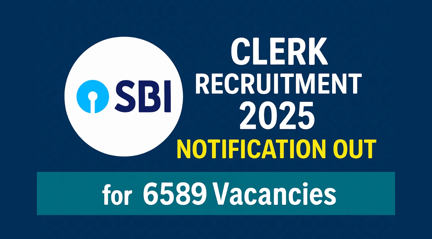 SBI Clerk Recruitment 2025 Notification out for 6589 Junior Associate Posts, Online Applications Begin from 6 August 1 SBI Clerk Recruitment 2025 Notification Vacancy Eligibility and Selection Process