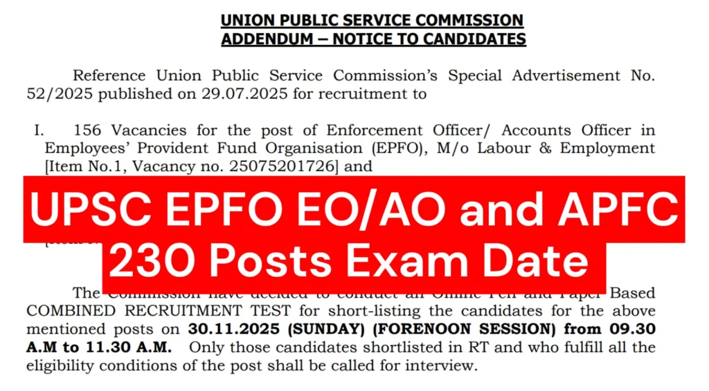 UPSC EPFO Exam Date 2025 Out for 230 EO/AO and APFC Posts, Direct PDF Link 1 UPSC EPFO Exam Date 2025 for EO/AO & APFC Post on 30 Nov. Apply online by 18 Aug for 230 vacancies. Check syllabus, pattern & important dates.