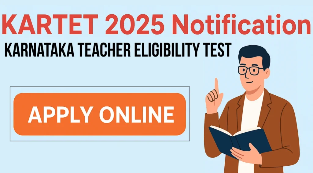 KARTET 2025 Notification Out – Apply Online for Karnataka Teacher Eligibility Test 1 KARTET 2025 Notification Out Apply Online for Karnataka Teacher Eligibility Test