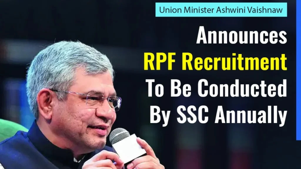 RPF Recruitment to Be Held Every Year by SSC: Said Union Railway Minister Ashwini Vaishnaw 1 RPF Recruitment to Be Held Every Year by SSC: Said Union Railway Minister Ashwini Vaishnaw