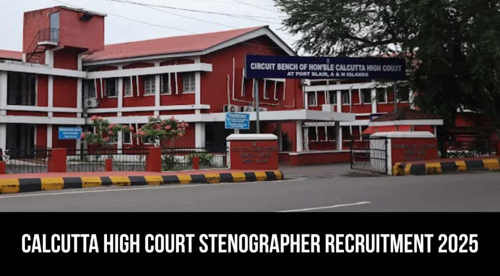 Calcutta High Court Stenographer Recruitment 2025, Vacancy at Circuit Bench Port Blair 1 Calcutta High Court Stenographer Recruitment 2025