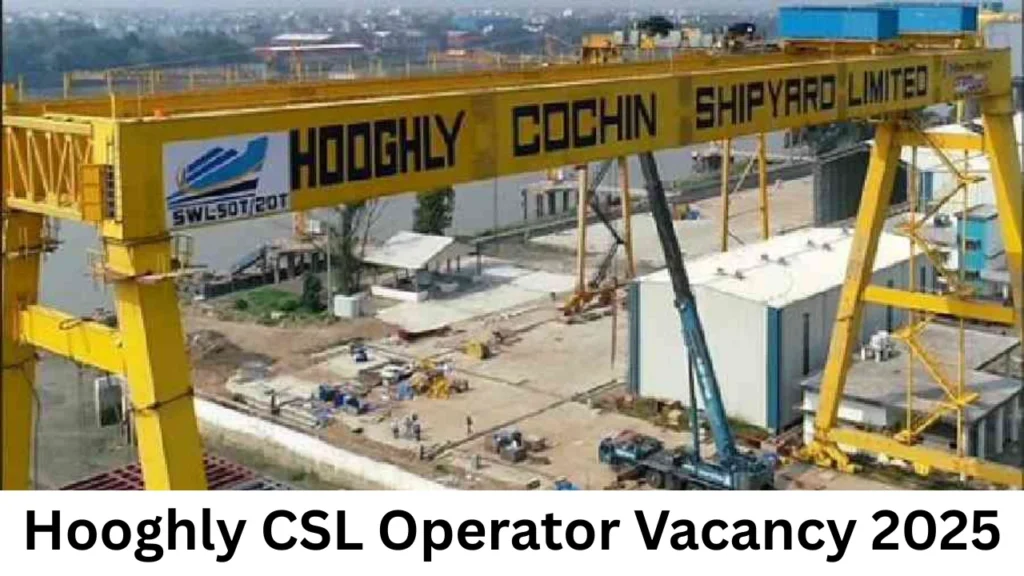 Hooghly CSL Operator Vacancy 2025 Notification Out, Apply Online 1 Hooghly CSL Operator Vacancy 2025 Notification Out