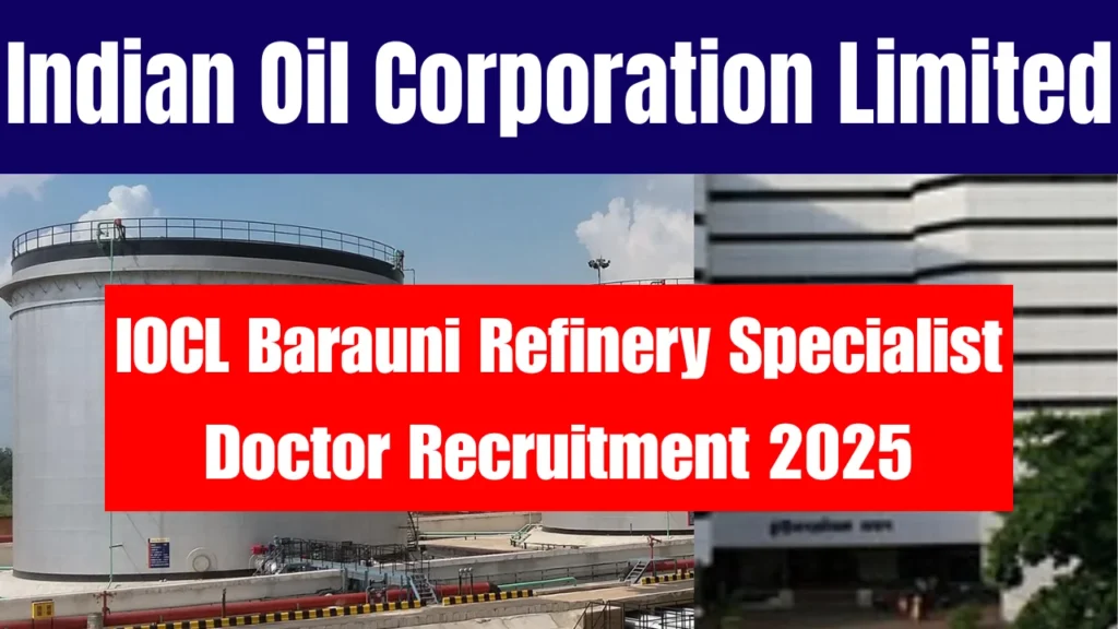 IOCL Barauni Refinery Specialist Doctor Recruitment 2025 Notification Out 1 IOCL Barauni Refinery Specialist Doctor Recruitment 2025