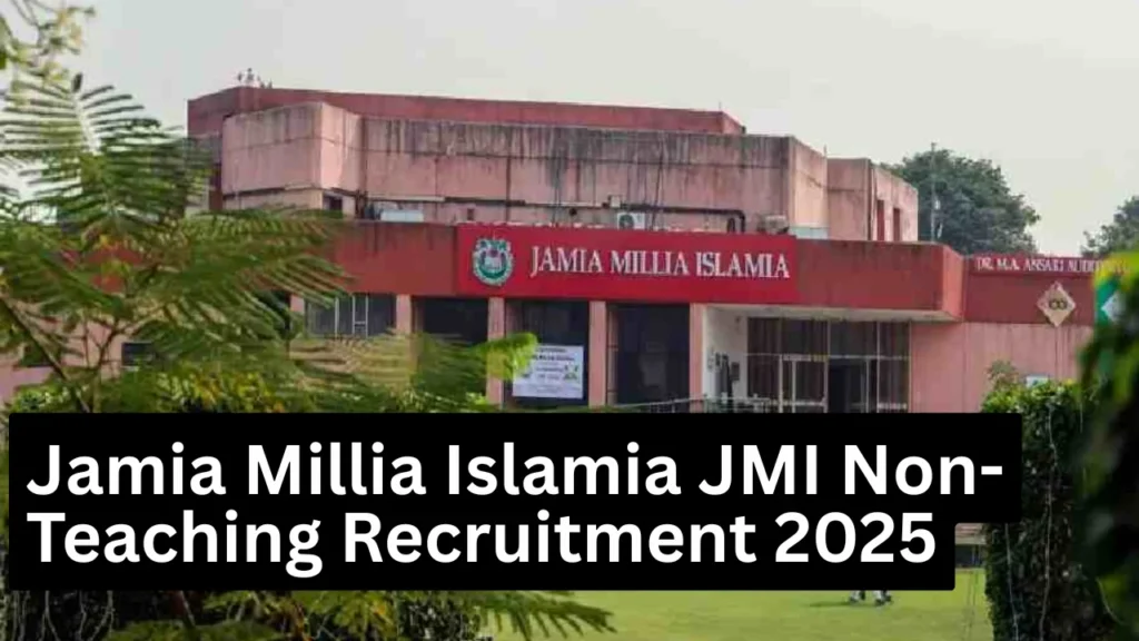 Jamia Millia Islamia Non-Teaching Recruitment 2025, Check Eligibility Details 1 Jamia Millia Islamia JMI Non-Teaching Recruitment 2025