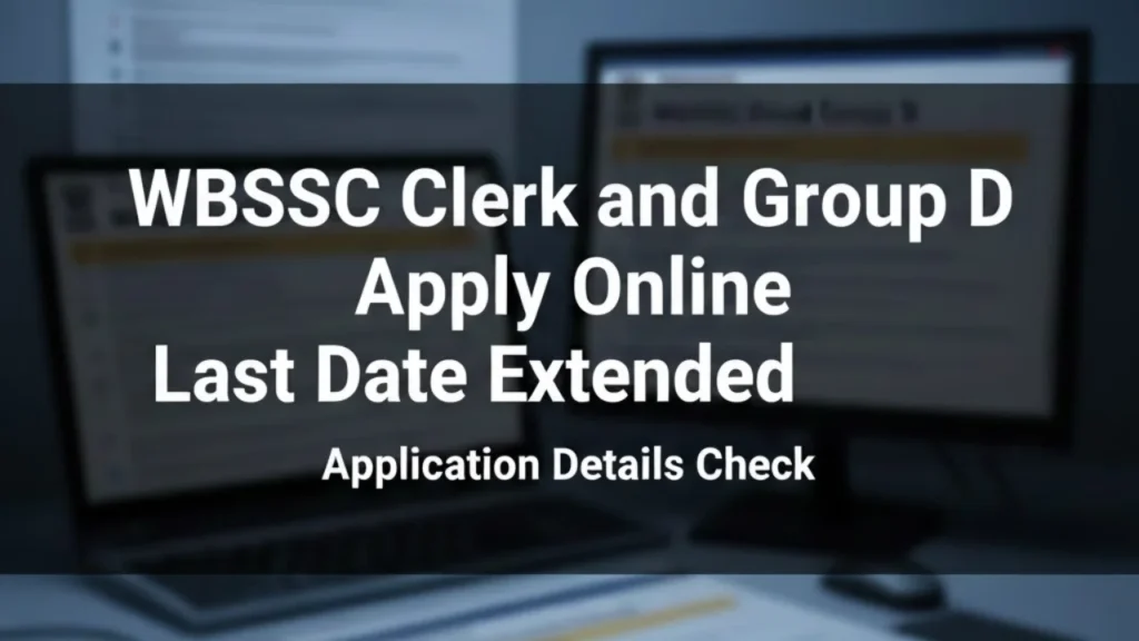 WBSSC Clerk and Group D Apply Online Last Date Extended 2025, New Deadline, Official Notice 1 WBSSC Clerk and Group D Apply Online Last Date Extended