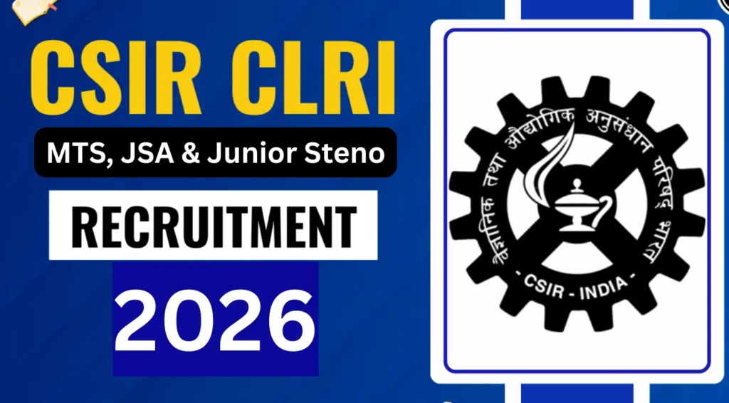 CSIR CLRI Recruitment 2026 for MTS, JSA & Junior Steno Posts, Apply Online by March 2 1 CSIR CLRI Recruitment 2026 Notification Out for MTS, JSA & Junior Steno Posts