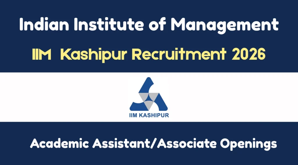 IIM Kashipur Academic Assistant/Associate Recruitment 2026 Notification Out, Apply Online 1 IIM Kashipur Academic Assistant/Associate Recruitment 2026 Notification Out, Apply Online