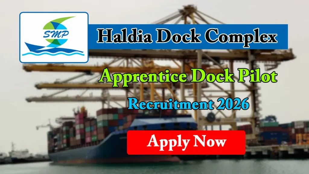 Haldia Dock Complex Apprentice Dock Pilot Recruitment 2026, Check Eligibility & Apply Now 1 Haldia Dock Complex Apprentice Dock Pilot Recruitment 2026, Apply Now