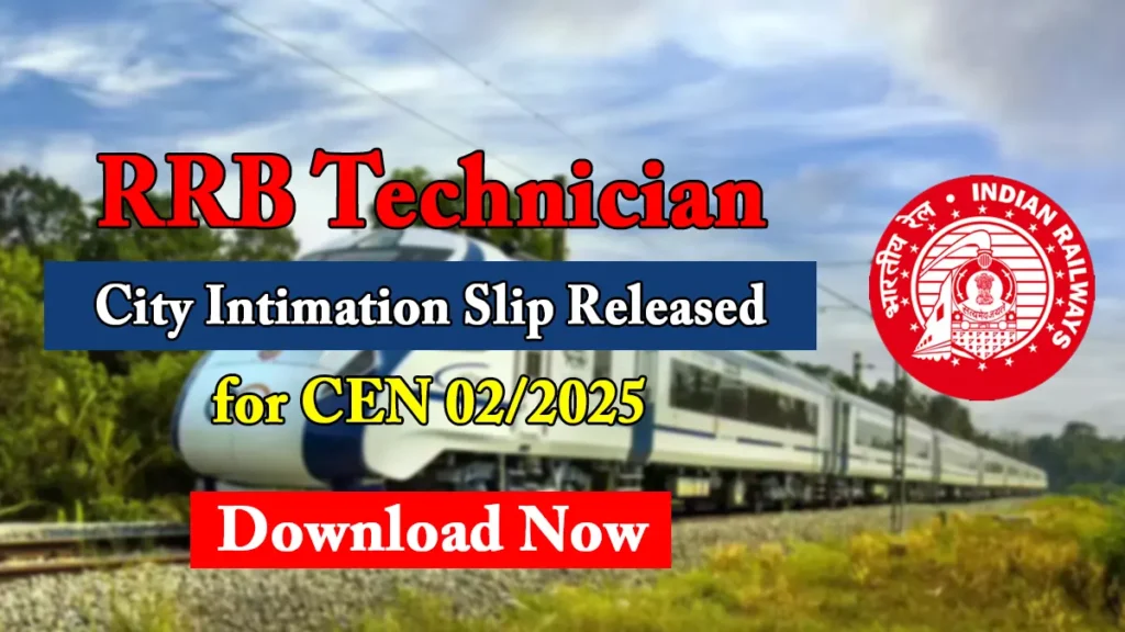 RRB Technician City Intimation Slip Released for CEN 02/2025, Download Exam City Details Now 1 RRB Technician City Intimation Slip, Download Exam City Details Now